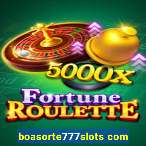 boasorte777slots com